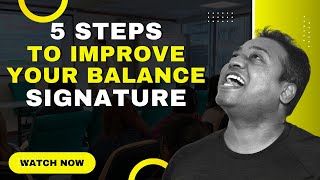 5 Steps To Improve Your Balance Signature(S3E11)