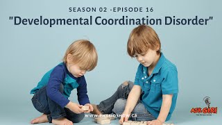 Developmental Coordination Disorder in Children (S2 Ep 16)