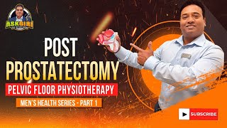 Post Prostatectomy Pelvic Floor Physiotherapy For Men (S03E19)